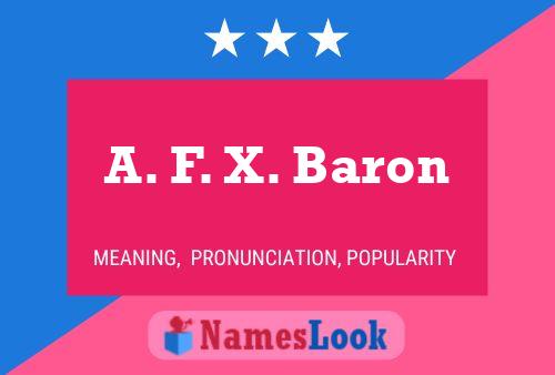 A. F. X. Baron Naam Poster