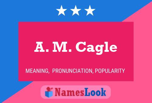 A. M. Cagle Naam Poster