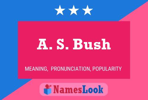 A. S. Bush Naam Poster