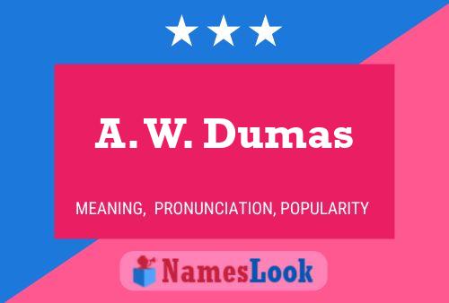 A. W. Dumas Naam Poster