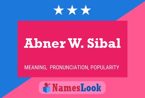 Abner W. Sibal Naam Poster