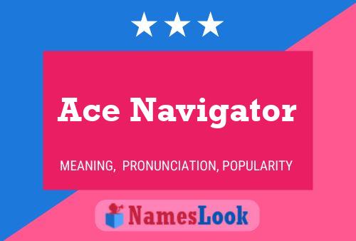 Ace Navigator Naam Poster