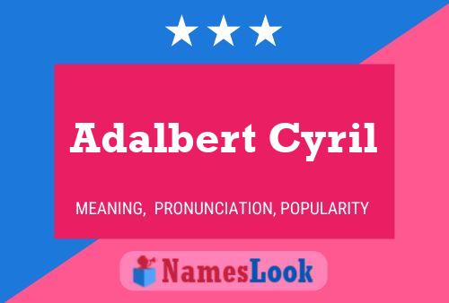 Adalbert Cyril Naam Poster