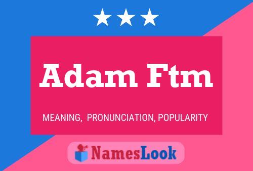 Adam Ftm Naam Poster