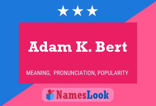 Adam K. Bert Naam Poster