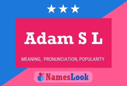 Adam S L Naam Poster