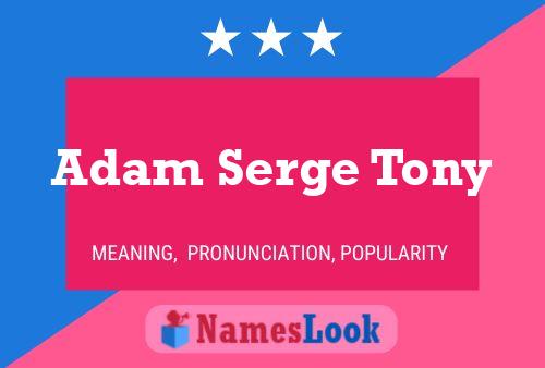 Adam Serge Tony Naam Poster