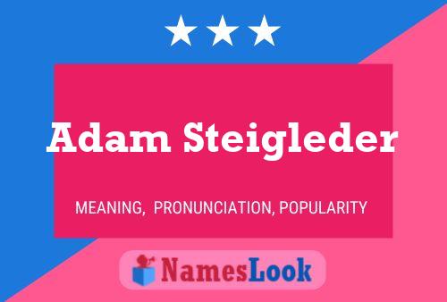 Adam Steigleder Naam Poster