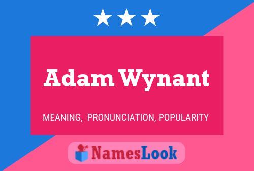 Adam Wynant Naam Poster