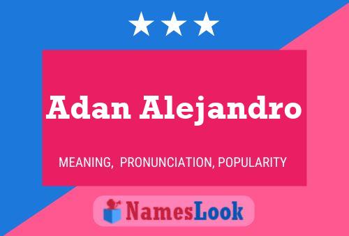 Adan Alejandro Naam Poster