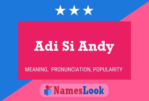 Adi Si Andy Naam Poster