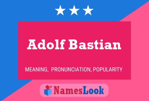 Adolf Bastian Naam Poster