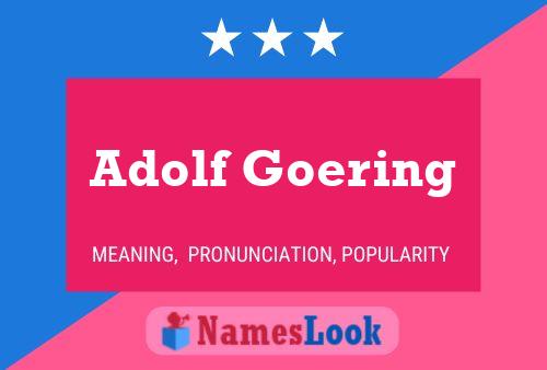 Adolf Goering Naam Poster