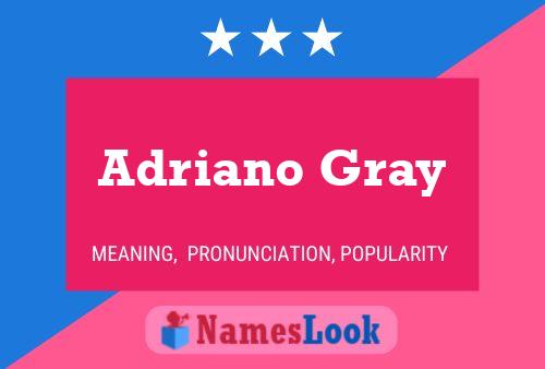 Adriano Gray Naam Poster