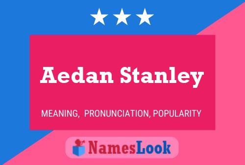 Aedan Stanley Naam Poster