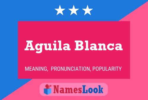 Aguila Blanca Naam Poster