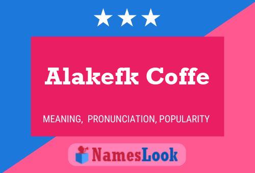 Alakefk Coffe Naam Poster