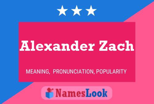 Alexander Zach Naam Poster