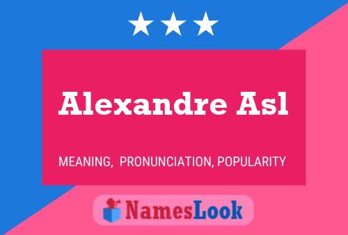 Alexandre Asl Naam Poster