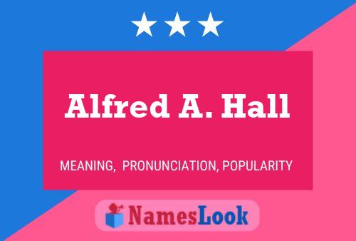 Alfred A. Hall Naam Poster