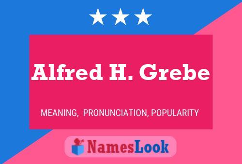 Alfred H. Grebe Naam Poster