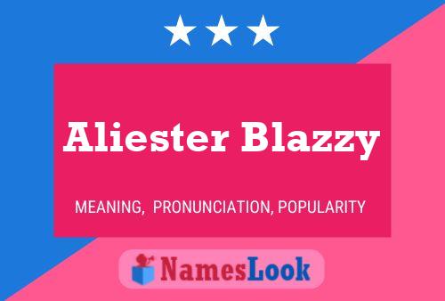 Aliester Blazzy Naam Poster