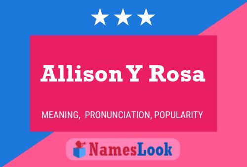 Allison Y Rosa Naam Poster