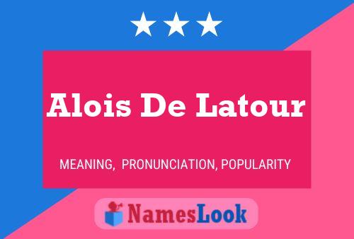 Alois De Latour Naam Poster