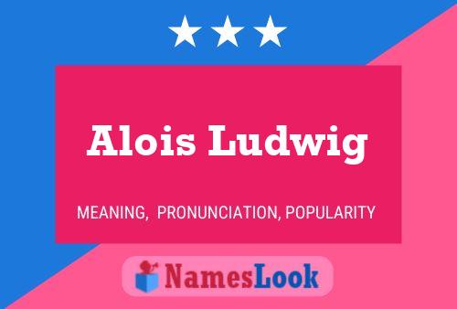 Alois Ludwig Naam Poster