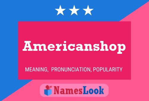 Americanshop Naam Poster