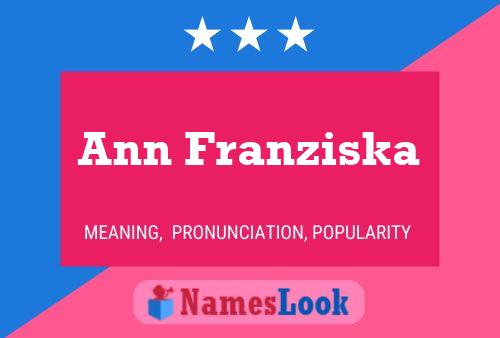 Ann Franziska Naam Poster