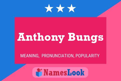 Anthony Bungs Naam Poster