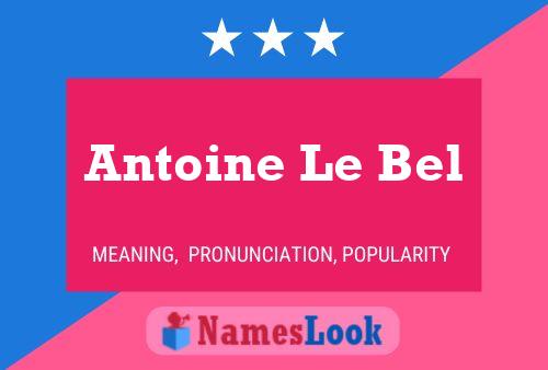 Antoine Le Bel Naam Poster