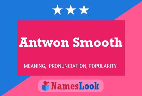 Antwon Smooth Naam Poster