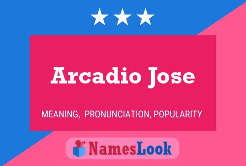 Arcadio Jose Naam Poster