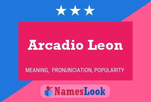 Arcadio Leon Naam Poster