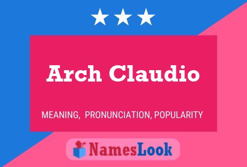 Arch Claudio Naam Poster