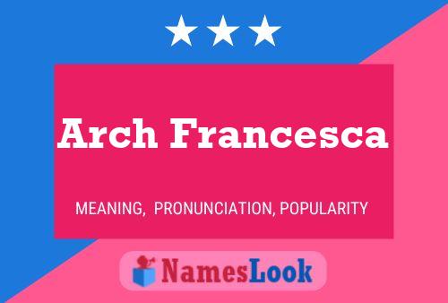 Arch Francesca Naam Poster