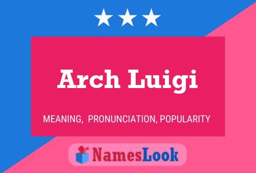 Arch Luigi Naam Poster