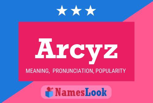 Arcyz Naam Poster