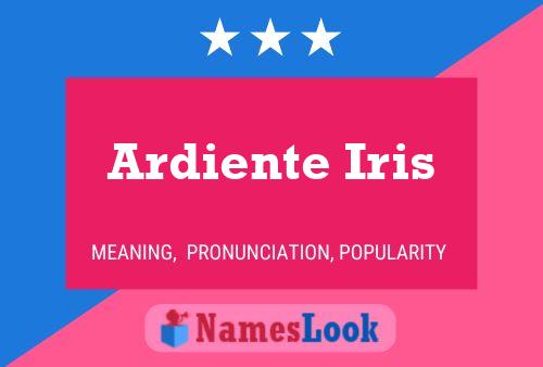 Ardiente Iris Naam Poster