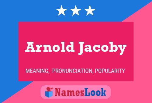 Arnold Jacoby Naam Poster