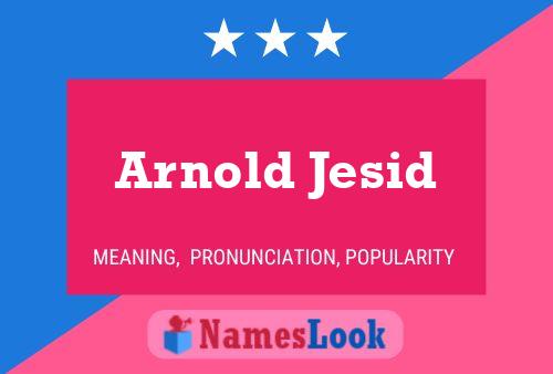 Arnold Jesid Naam Poster