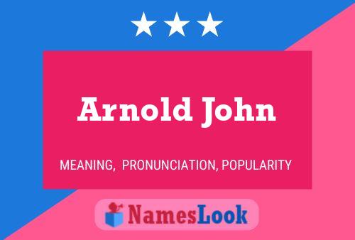 Arnold John Naam Poster