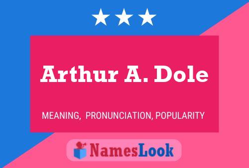 Arthur A. Dole Naam Poster