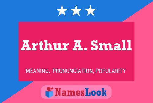 Arthur A. Small Naam Poster