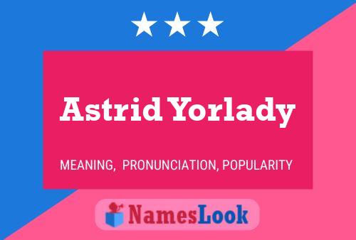 Astrid Yorlady Naam Poster