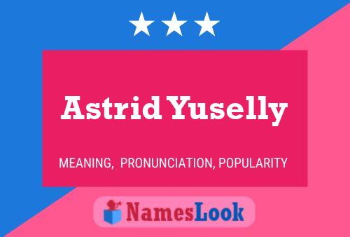 Astrid Yuselly Naam Poster