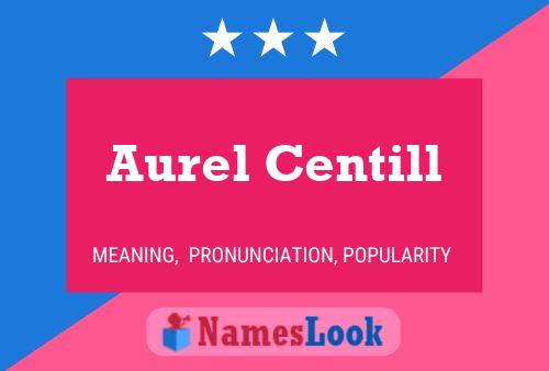 Aurel Centill Naam Poster