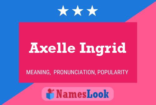 Axelle Ingrid Naam Poster